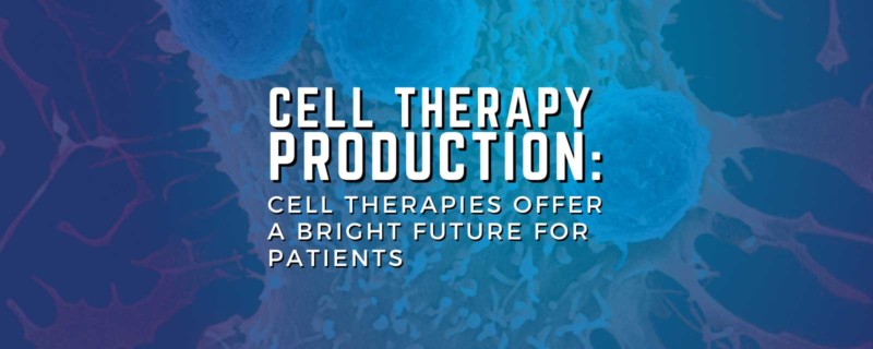 Cell Therapy Production