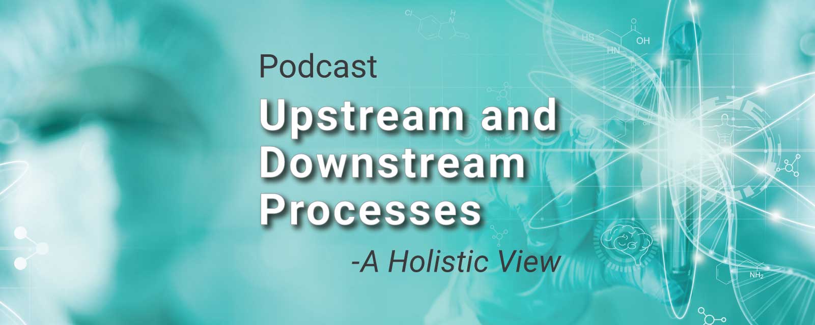 upstream-and-downstream-processes-a-holistic-view